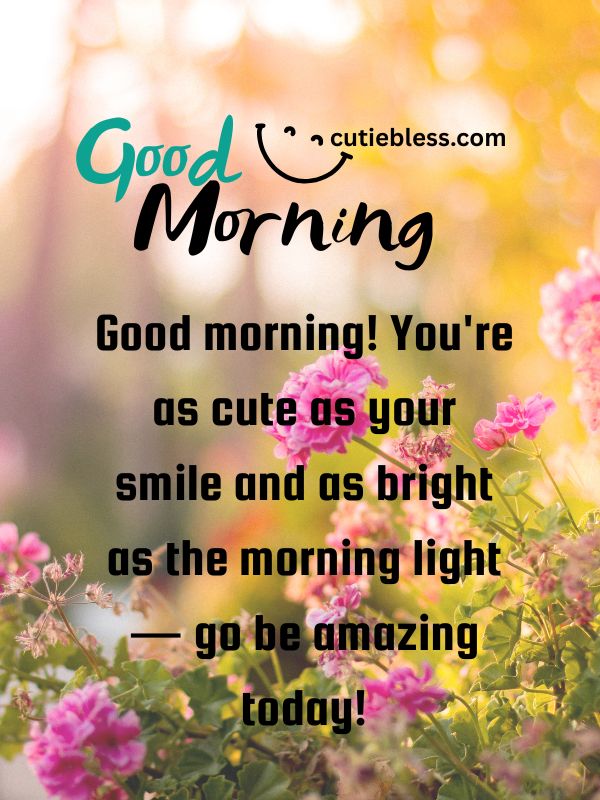 Cute and cheerful morning blessing with a smile and sweet tone.