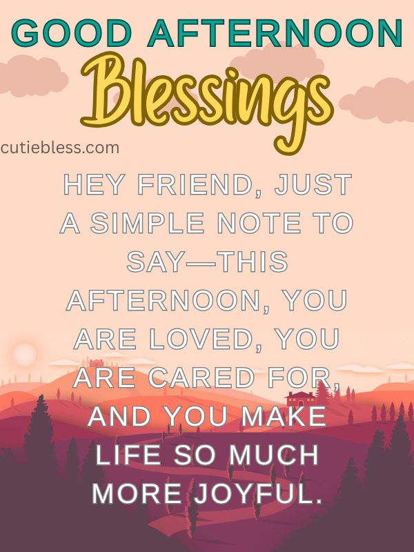 Friendly good afternoon greeting for a loved one or friend.