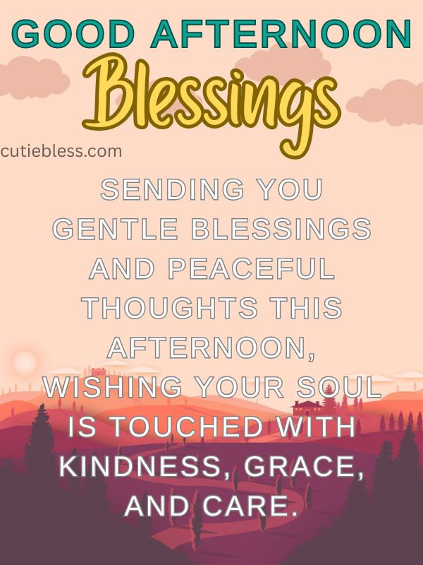 Spiritual afternoon blessing with heartfelt and peaceful feelings.