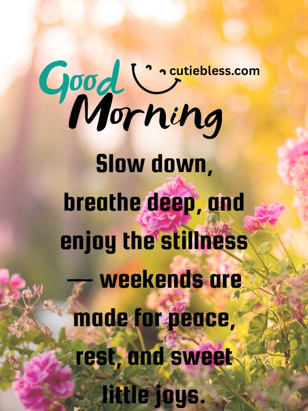 Weekend blessing encouraging relaxation, peace, and small joys.