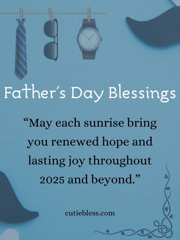 Timeless Father day blessings for hope and joy in 2025