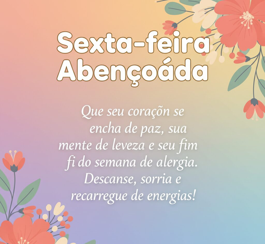Card com moldura floral colorida e mensagem desejando que o coração se encha de paz e a mente de leveza.