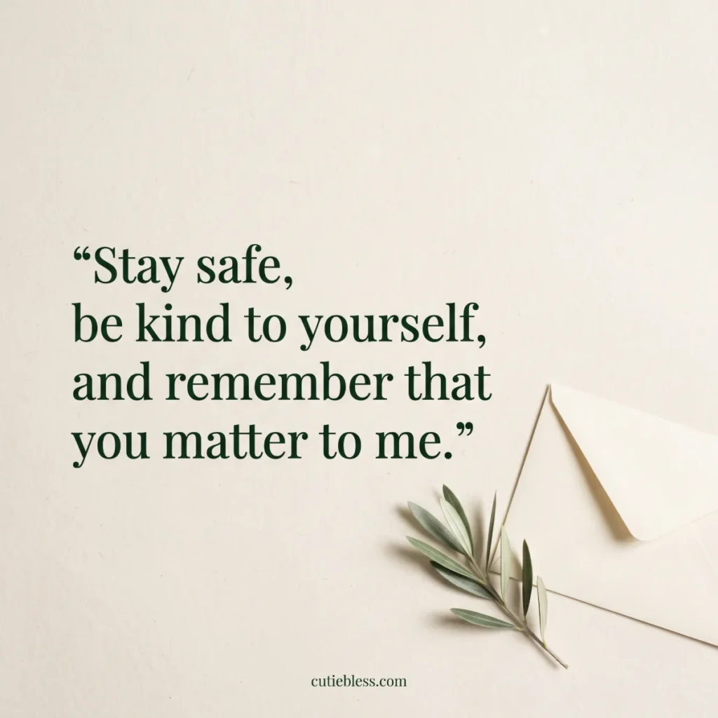 Cream envelope and olive sprig beside the words, “Stay safe, be kind to yourself, and remember that you matter to me.”