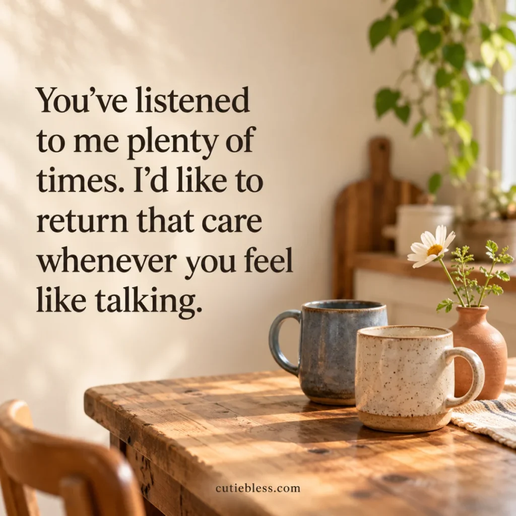 Two ceramic mugs beside the message, “You’ve listened to me plenty of times. I’d like to return that care whenever you feel like talking.”